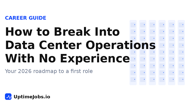 How to Break Into Data Center Operations With No Experience (2026 Guide)