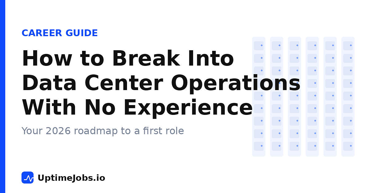 How to Break Into Data Center Operations With No Experience (2026 Guide)