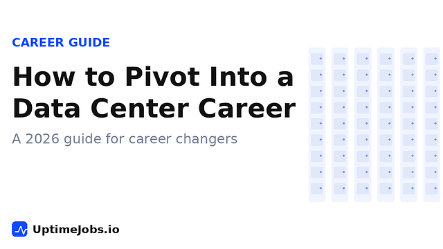 How to Pivot Into a Data Center Career (2026 Guide)