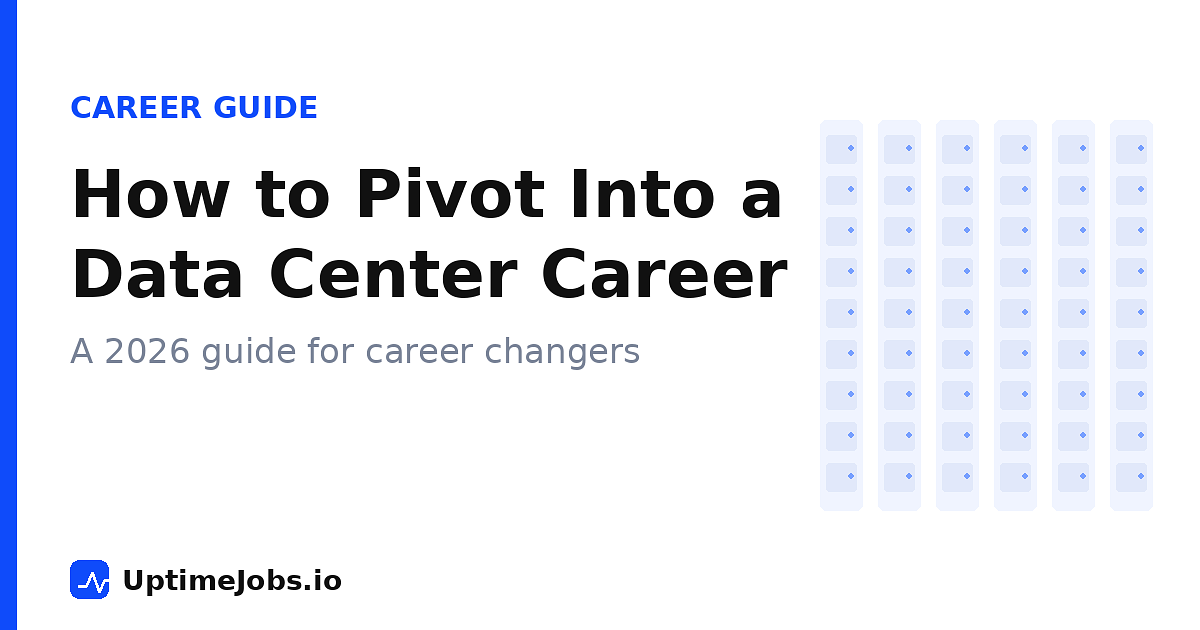 How to Pivot Into a Data Center Career (2026 Guide)