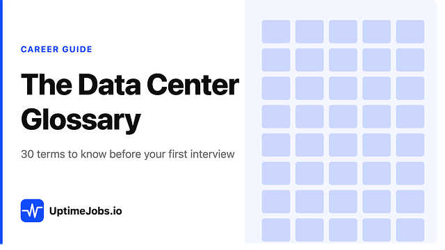 The Data Center Glossary: 30 Terms You Need to Know Before Your First Interview