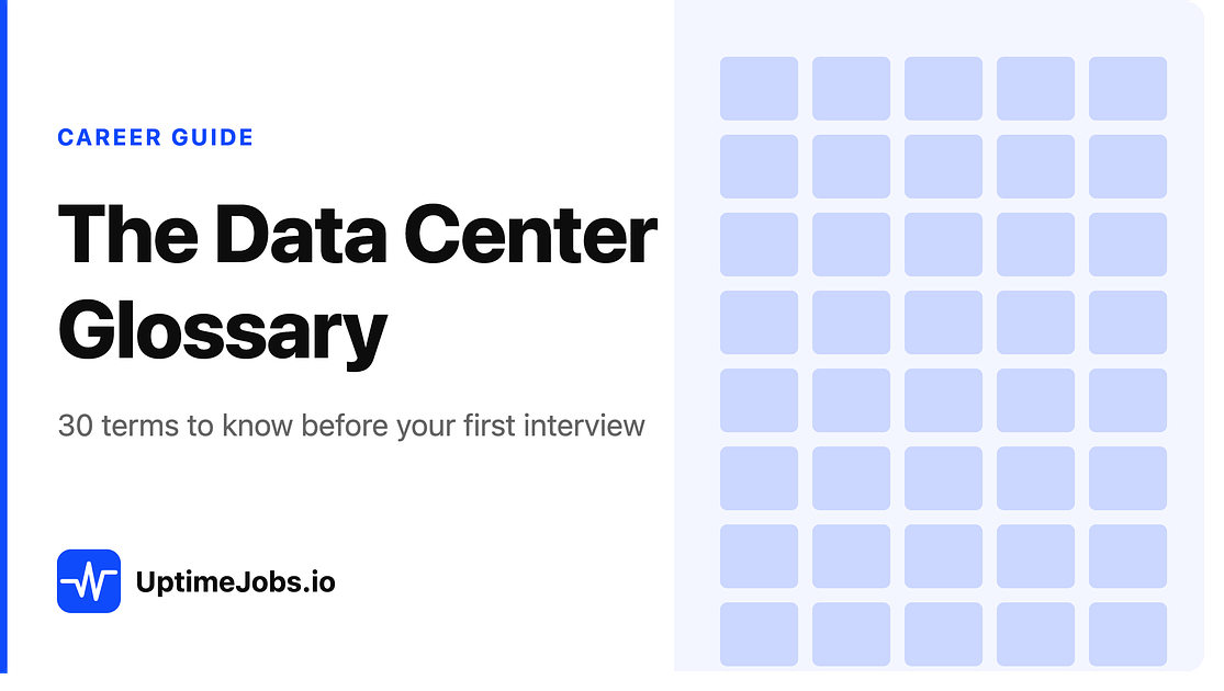 The Data Center Glossary: 30 Terms You Need to Know Before Your First Interview