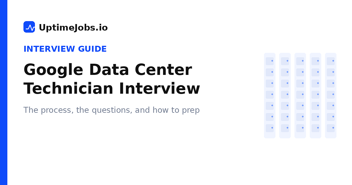 Google Data Center Technician Interview: Process, Questions & How to Prepare (2026)