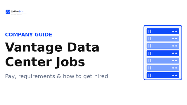 Vantage Data Center Jobs: Pay, Requirements & How to Get Hired